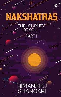 Coperta cărții 'Nakshatras Part 1: The Journey of Soul - Himanshu Shangari'