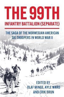 The Viking Battalion: Norwegian American Ski Troopers in World War II - Olaf Minge