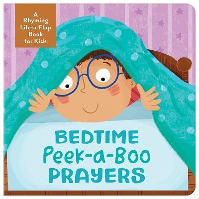 Bedtime Peek-A-Boo Prayers: A Rhyming Lift-A-Flap Book for Kids - Kelly Mcintosh