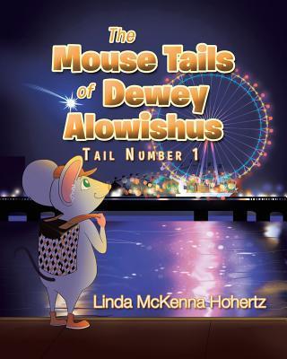 The Mouse Tails Of Dewey Alowishus - Linda Mckenna Hohertz