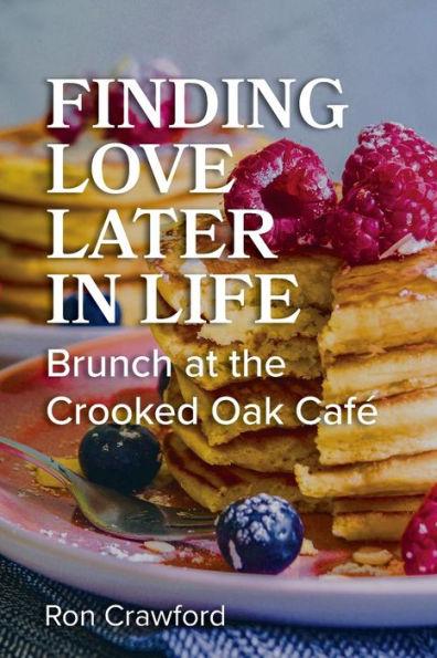 Finding Love Later in Life: Brunch at the Crooked Oak Cafe - Ron Crawford