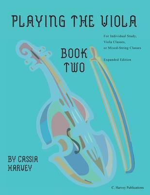 Playing the Viola, Book Two, Expanded Edition - Cassia Harvey