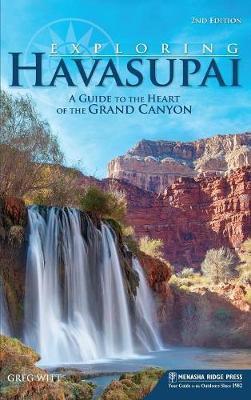 Coperta cărții 'Exploring Havasupai: A Guide to the Heart of the Grand Canyon - Greg Witt'