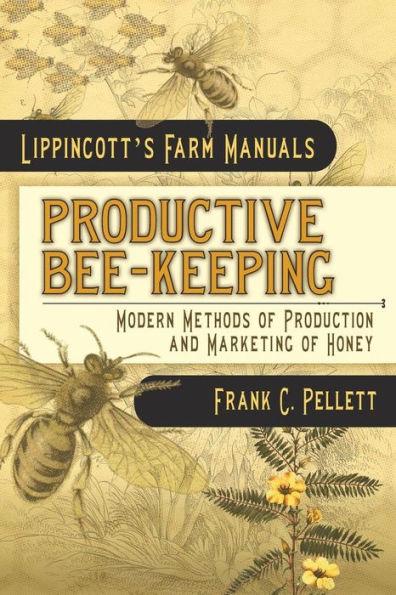 Coperta cărții 'Productive Bee-Keeping Modern Methods of Production and Marketing of Honey: Lippincott's Farm Manuals - Frank C. Pellett'