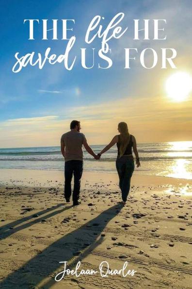 The Life He Saved Us For - Joelaan Quarles