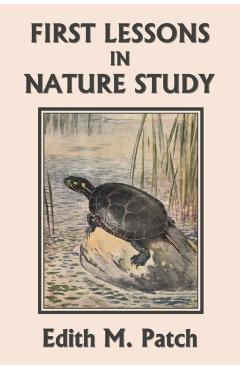 First Lessons in Nature Study (Yesterday's Classics) - Edith M. Patch