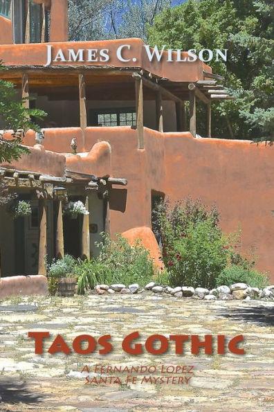 Taos Gothic: A Fernando Lopez Santa Fe Mystery, New and Revised Edition - James C. Wilson