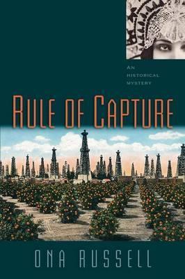 Rule of Capture: An Historical Mystery - Ona Russell