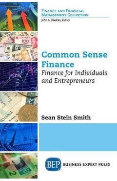 Coperta cărții 'Common Sense Finance: Finance for Individuals and Entrepreneurs - Sean Stein Smith'