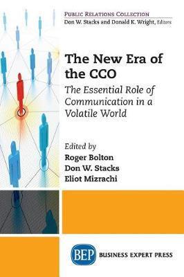The New Era of the CCO: The Essential Role of Communication in a Volatile World - Roger Bolton