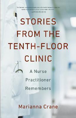 Stories from the Tenth-Floor Clinic: A Nurse Practitioner Remembers - Marianna Crane