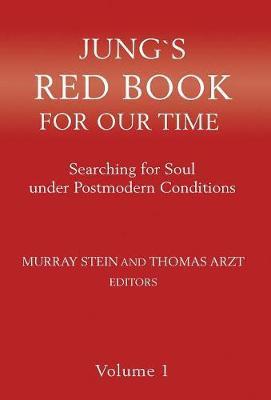Jung`s Red Book For Our Time: Searching for Soul under Postmodern Conditions Volume 1 - Murray Stein