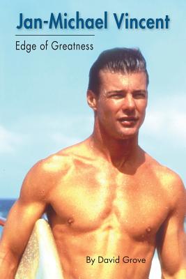 Jan-Michael Vincent: Edge of Greatness - David Grove