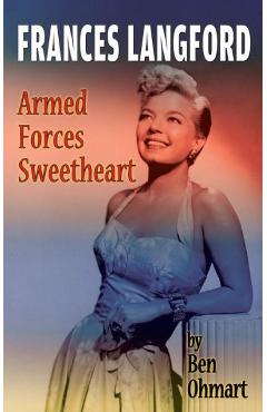 Coperta cărții 'Frances Langford: Armed Forces Sweetheart (hardback) - Ben Ohmart'