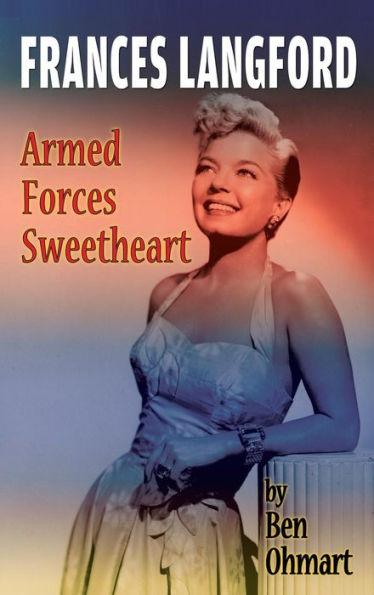 Frances Langford: Armed Forces Sweetheart (hardback) - Ben Ohmart