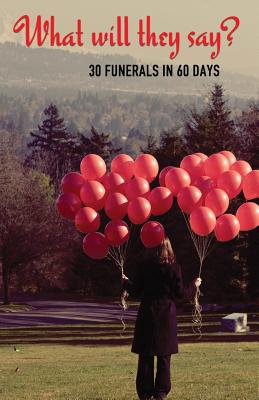 Coperta cărții 'What Will They Say?: 30 Funerals in 60 Days - Allison Clarke'
