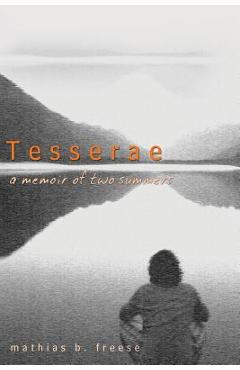 Coperta cărții 'Tesserae: A Memoir of Two Summers - Mathias B. Freese'