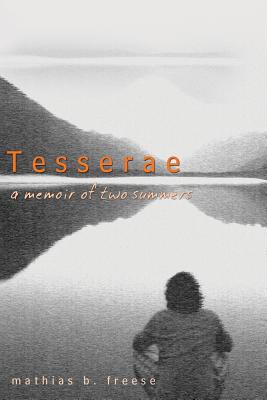 Tesserae: A Memoir of Two Summers - Mathias B. Freese