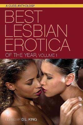 Best Lesbian Erotica of the Year, Volume 1 - D. L. King