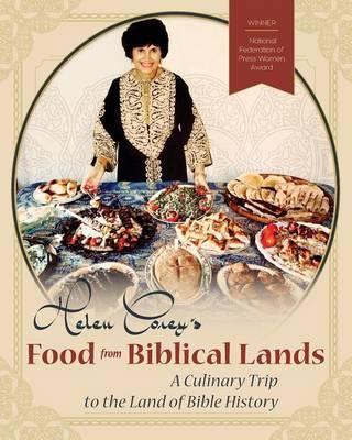 Helen Corey's Food From Biblical Lands: A Culinary Trip to the Land of Bible History - Helen Corey
