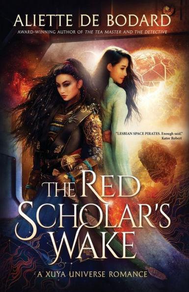 The Red Scholar's Wake: A Xuya Universe Romance - Aliette De Bodard