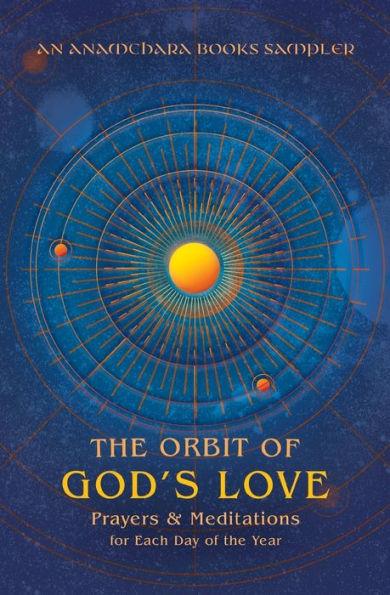 The Orbit of God's Love: Prayers and Meditations for Each Day of the Year: A Sampler from Anamchara Books - Anamchara Books