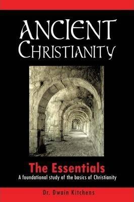 Ancient Christianity - Dwain Kitchens