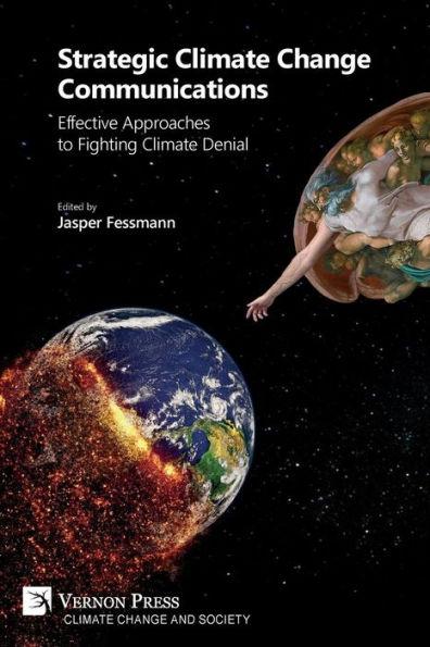 Strategic Climate Change Communications: Effective Approaches to Fighting Climate Denial - Jasper Fessmann