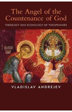 Coperta cărții 'The Angel of the Countenance of God: Theology and Iconology of Theophanies - Vladislav Andrejev'