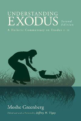 Understanding Exodus, Second Edition: A Holistic Commentary on Exodus 1-11 - Moshe Greenberg