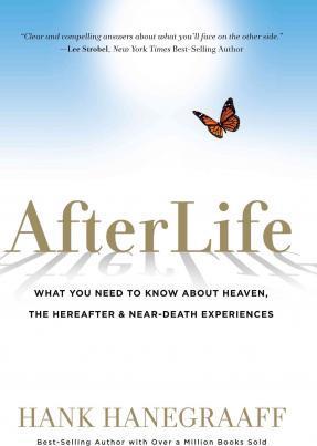 Afterlife: What You Need to Know about Heaven, the Hereafter & Near-Death Experiences - Hank Hanegraaff