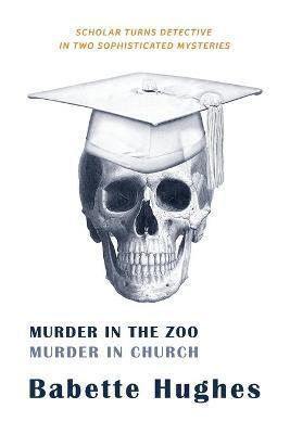 Murder in the Zoo / Murder in Church - Babette Hughes
