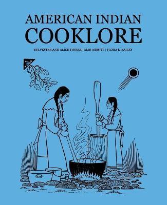 American Indian Cooklore (Classic Reprints) - Sylvester Tinker