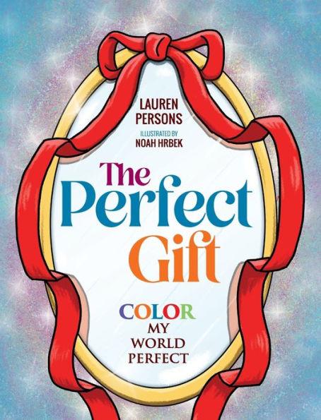 The Perfect Gift: Color My World Perfect - Lauren Persons