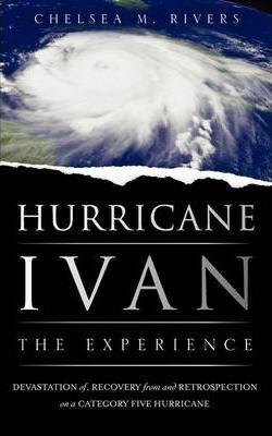 Hurricane Ivan: The Experience - Chelsea M. Rivers