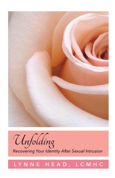 Unfolding, Recovering Your Identity After Sexual Intrusion - Lynne Head