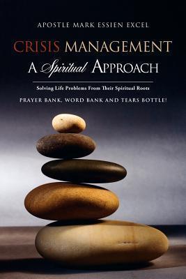 Crisis Management: A Spiritual Approach - Apostle Mark Essien Excel