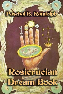 Rosicrucian Dream Book - Paschal B. Randolph