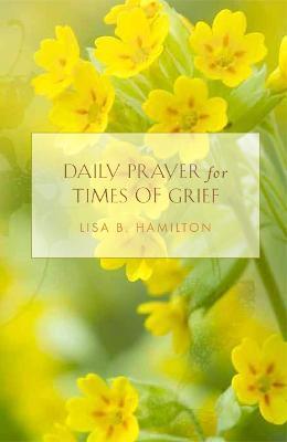 Daily Prayer for Times of Grief - Lisa B. Hamilton