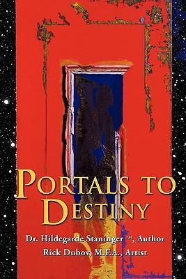 Portals to Destiny - Hildegarde Staninger