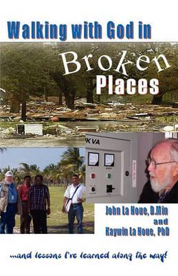 Walking with God in Broken Places - D. John L. La Noue