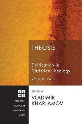 Theosis: Deification in Christian Theology, Volume 2 - Vladimir Kharlamov
