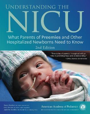 Understanding the NICU: What Parents of Preemies and Other Hospitalized Newborns Need to Know - Meera Meerkov Md
