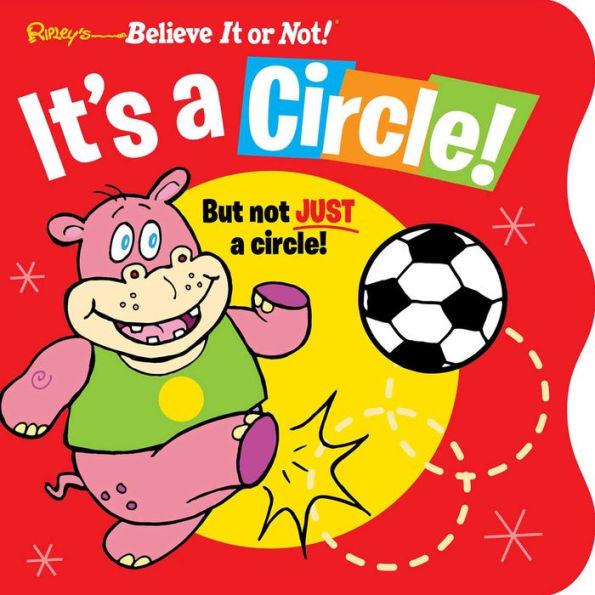 Ripley's Believe It or Not! It's a Circle: But Not Just a Circle!volume 3 - Ripley's Believe It Or Not!