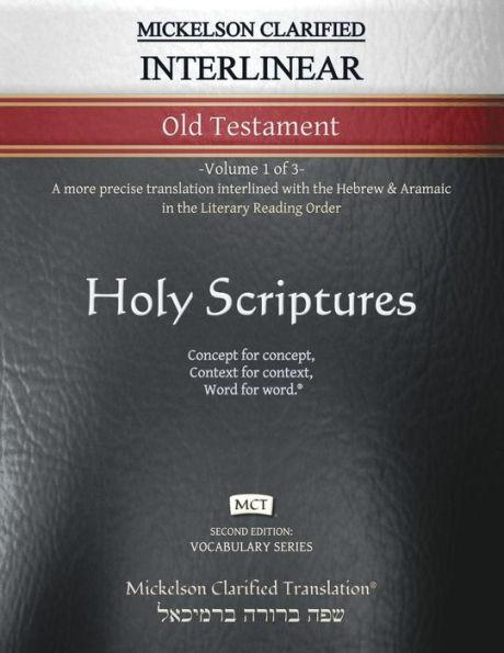 Mickelson Clarified Interlinear Old Testament, MCT: -Volume 1 of 3- A more precise translation interlined with the Hebrew and Aramaic in the Literary - Jonathan K. Mickelson