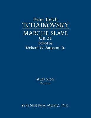 Marche Slave, Op.31: Study score - Peter Ilyich Tchaikovsky