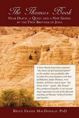 The Thomas Book Near Death, a Quest and a New Gospel by the Twin Brother of Jesus - Bruce Fraser Macdonald