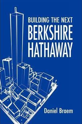 Building the Next Berkshire Hathaway - Daniel Braem