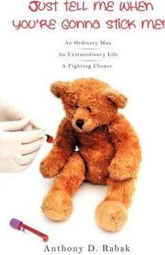 Coperta cărții 'Just tell me when you're gonna stick me! - Anthony D. Rabak'