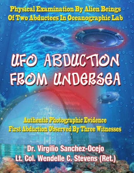 UFO Abduction From Undersea: Physical Examination By Alien Beings Of Two Abductees In Oceanographic Labs - Lt Col Wendelle C. Stevens Ret